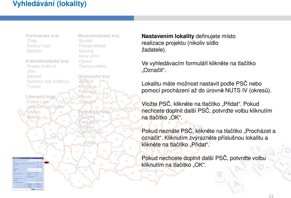 Orlicí a další. Nastavením lokality definujete místo realizace projektu (nikoliv sídlo žadatele). Ve vyhledávacím formuláři klikněte na tlačítko Označit.