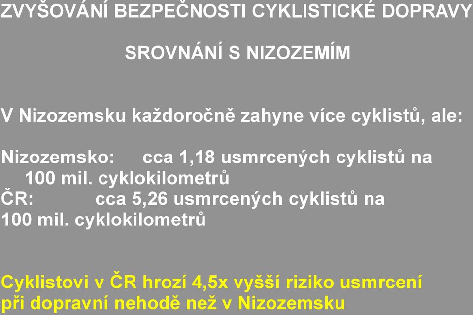 cyklokilometrů ČR: cca 5,26 usmrcených cyklistů na 100 mil.