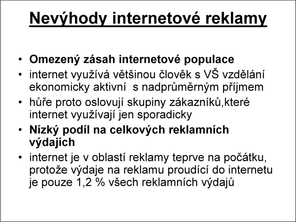 internet využívají jen sporadicky Nízký podíl na celkových reklamních výdajích internet je v oblastí