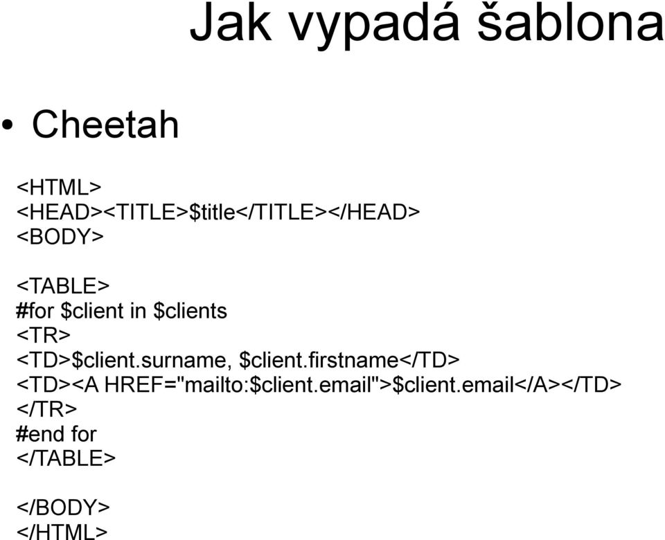 in $clients <TR> <TD>$client.surname, $client.