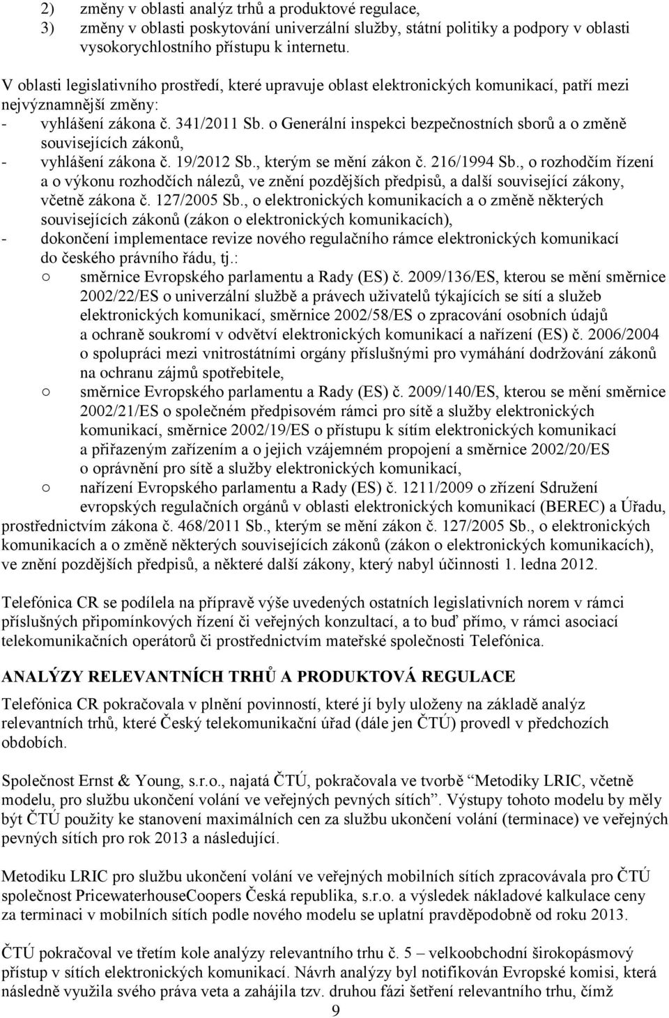 o Generální inspekci bezpečnostních sborů a o změně souvisejících zákonů, - vyhlášení zákona č. 19/2012 Sb., kterým se mění zákon č. 216/1994 Sb.