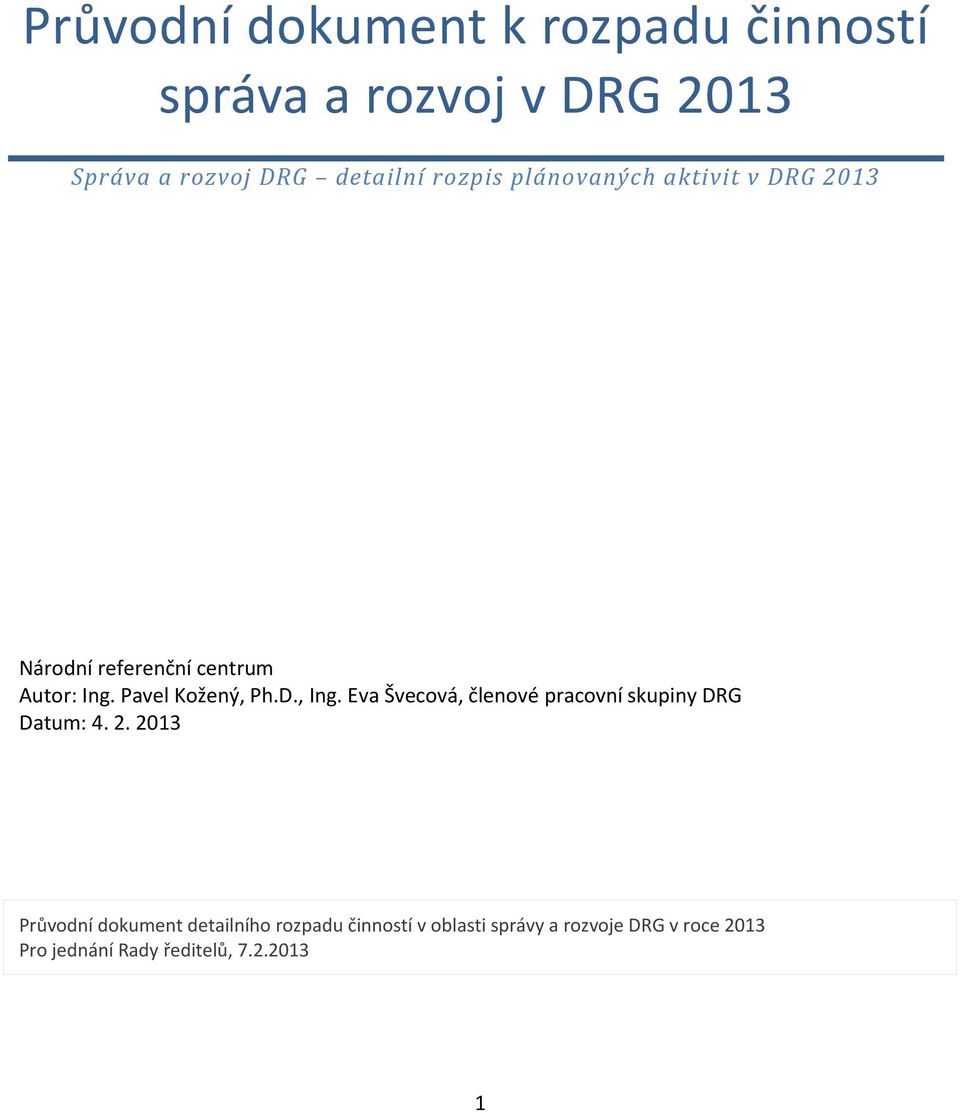 Eva Švecová, členové pracovní skupiny DRG Datum: 4. 2.