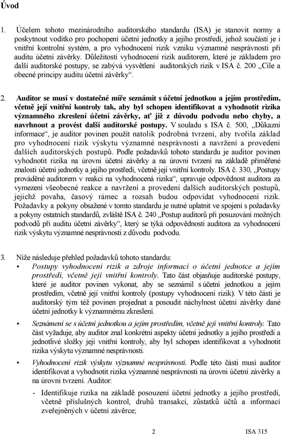 vyhodnocení rizik vzniku významné nesprávnosti při auditu účetní závěrky.