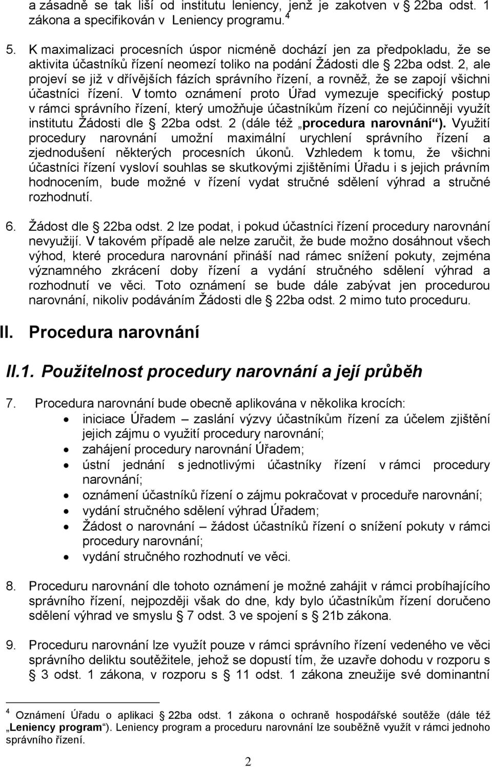 2, ale projeví se již v dřívějších fázích správního řízení, a rovněž, že se zapojí všichni účastníci řízení.