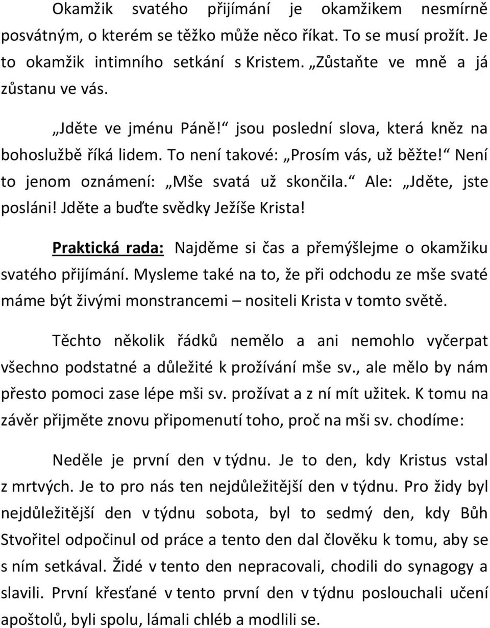 Jděte a buďte svědky Ježíše Krista! Praktická rada: Najděme si čas a přemýšlejme o okamžiku svatého přijímání.