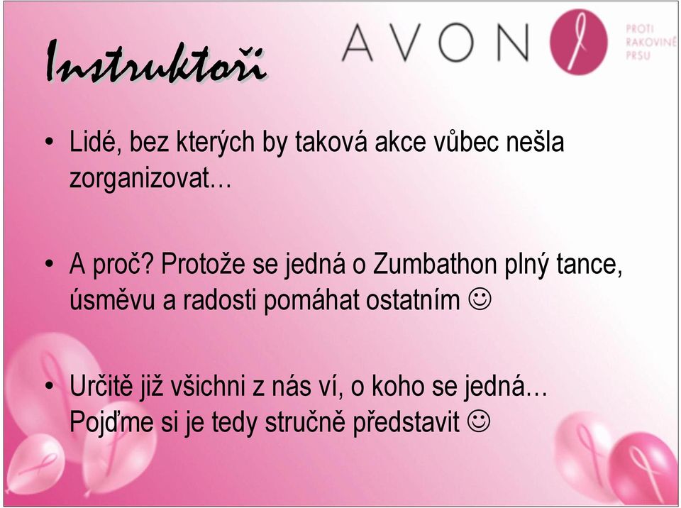 Protože se jedná o Zumbathon plný tance, úsměvu a radosti