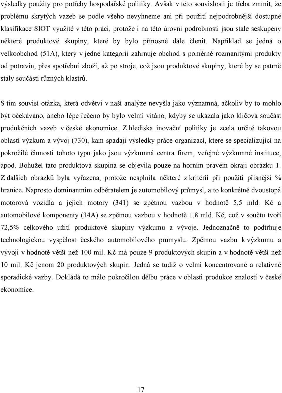 podrobnosti jsou stále seskupeny některé produktové skupiny, které by bylo přínosné dále členit.