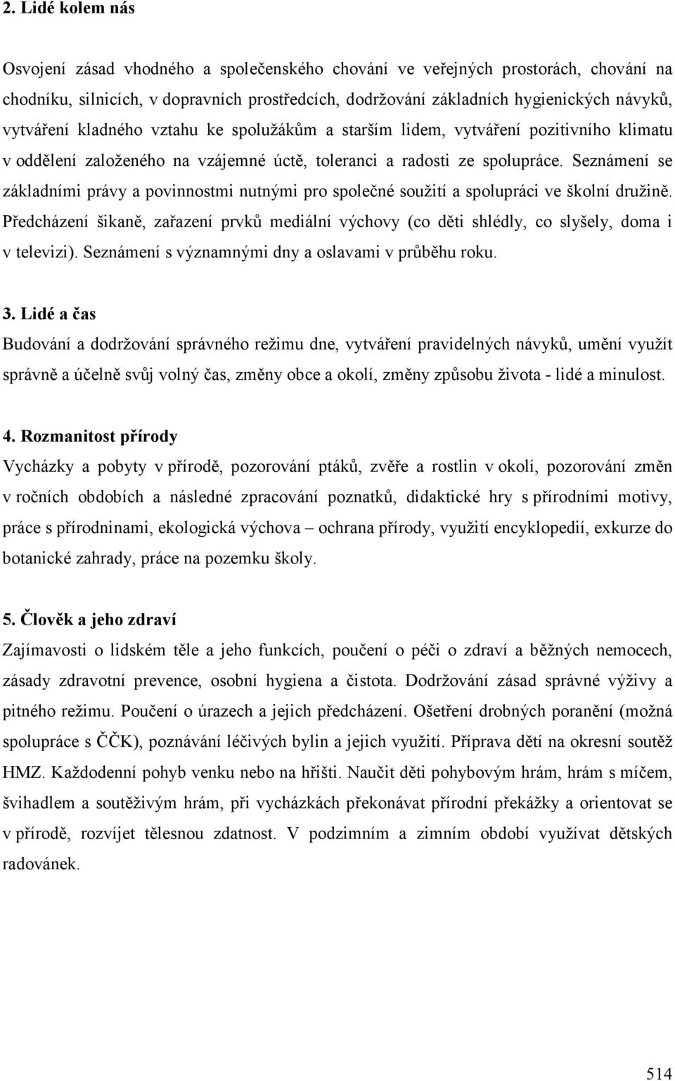 Seznámení se základními právy a povinnostmi nutnými pro společné soužití a spolupráci ve školní družině.