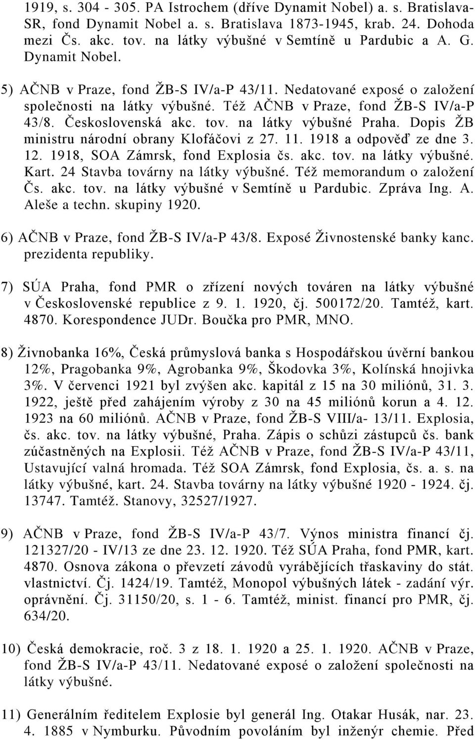 na látky výbušné Praha. Dopis ŽB ministru národní obrany Klofáčovi z 27. 11. 1918 a odpověď ze dne 3. 12. 1918, SOA Zámrsk, fond Explosia čs. akc. tov. na látky výbušné. Kart.