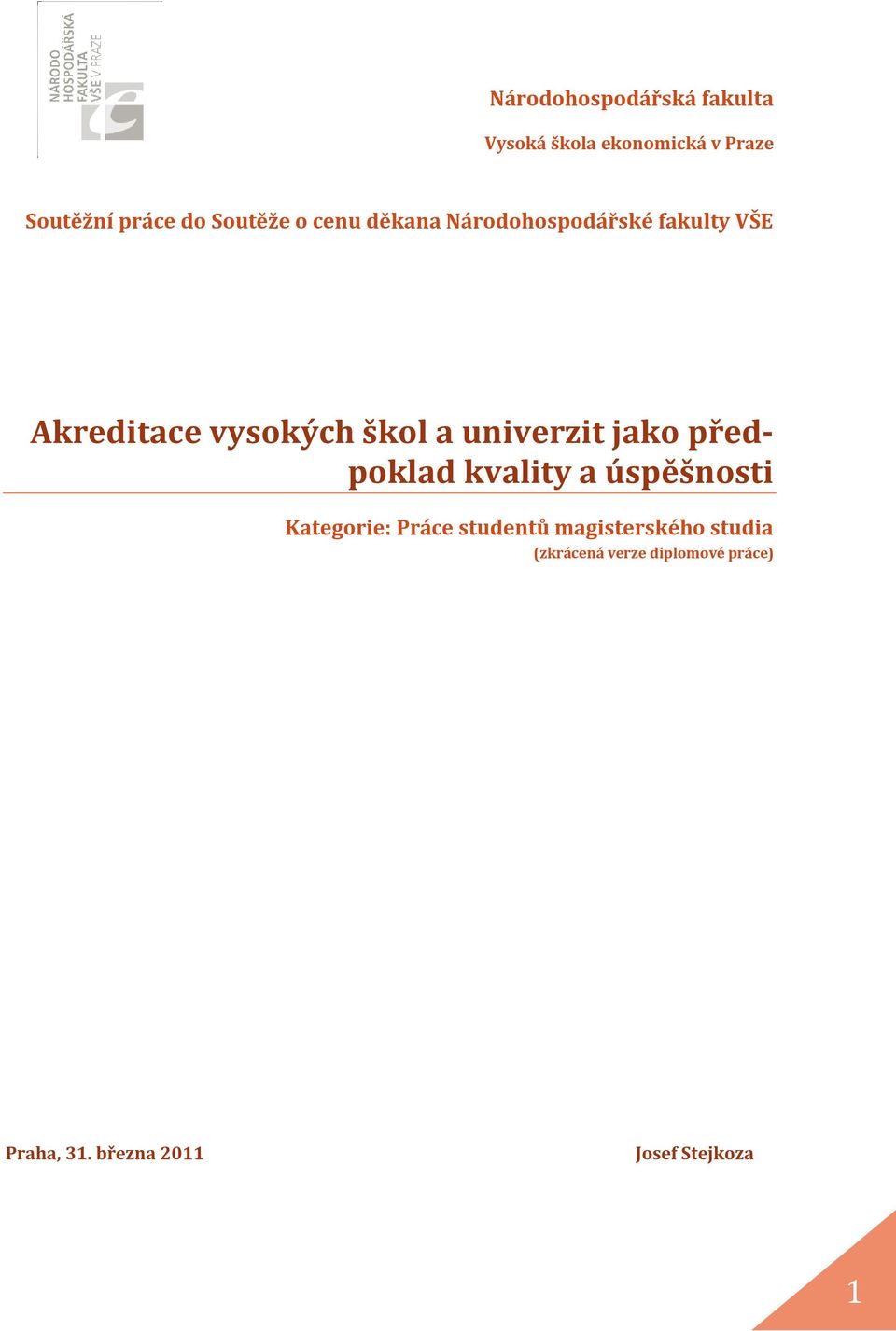 univerzit jako předpoklad kvality a úspěšnosti Kategorie: Práce studentů