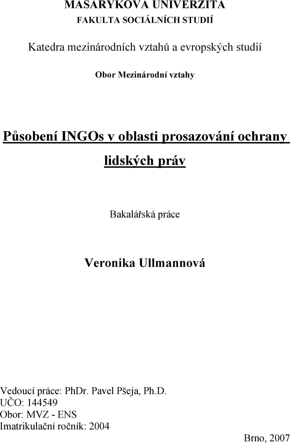 ochrany lidských práv Bakalářská práce Veronika Ullmannová Vedoucí práce: PhDr.