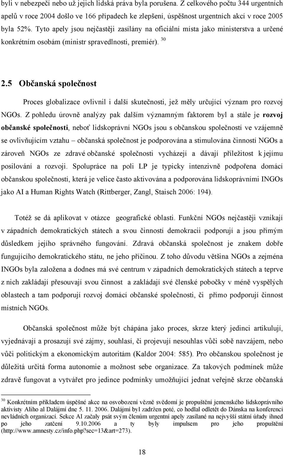 5 Občanská společnost Proces globalizace ovlivnil i další skutečnosti, jež měly určující význam pro rozvoj NGOs.