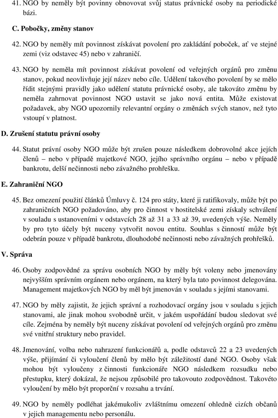 NGO by neměla mít povinnost získávat povolení od veřejných orgánů pro změnu stanov, pokud neovlivňuje její název nebo cíle.