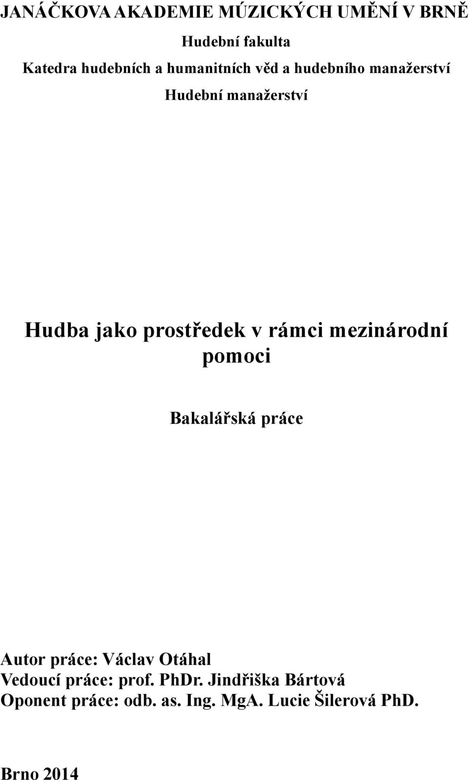 rámci mezinárodní pomoci Bakalářská práce Autor práce: Václav Otáhal Vedoucí práce: