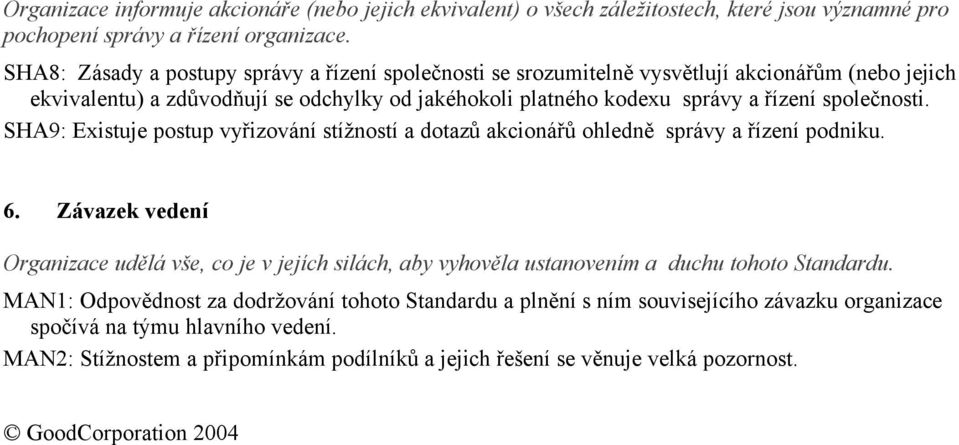 vd(ují se dchylky d jakéhkli platnéh kdexu správy a #ízení sple%nsti. SHA9: Existuje pstup vy#izvání stí'nstí a dtaz! akciná#! hledn" správy a #ízení pdniku. 6.