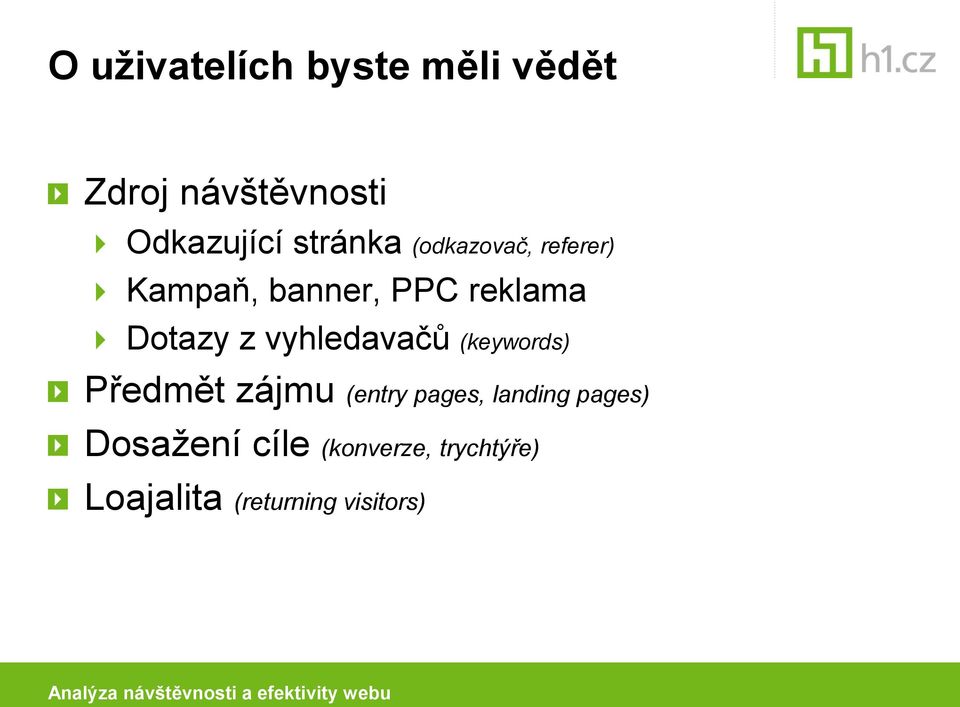 z vyhledavačů (keywords) Předmět zájmu (entry pages, landing