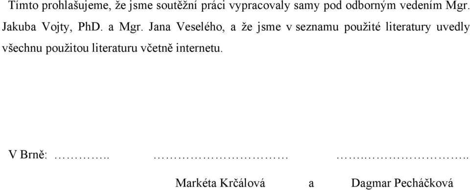 Jana Veselého, a že jsme v seznamu použité literatury uvedly