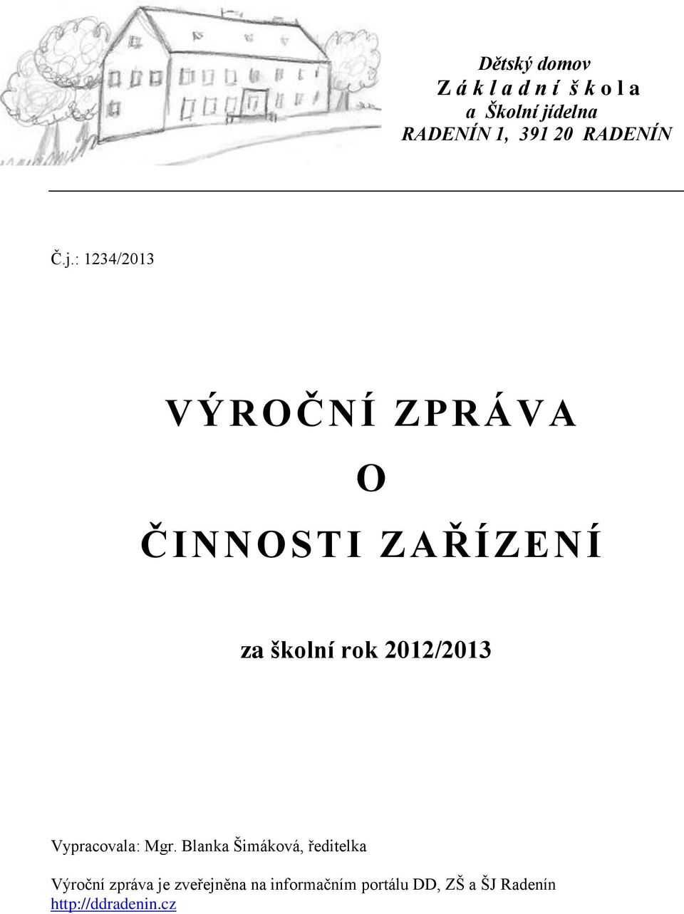 : 1234/2013 VÝROČNÍ ZPRÁVA O ČINNOSTI ZAŘÍZENÍ za školní rok 2012/2013