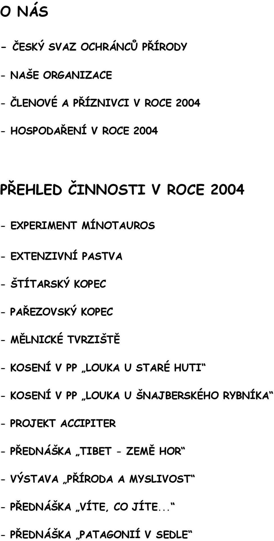 MĚLNICKÉ TVRZIŠTĚ - KOSENÍ V PP LOUKA U STARÉ HUTI - KOSENÍ V PP LOUKA U ŠNAJBERSKÉHO RYBNÍKA - PROJEKT ACCIPITER