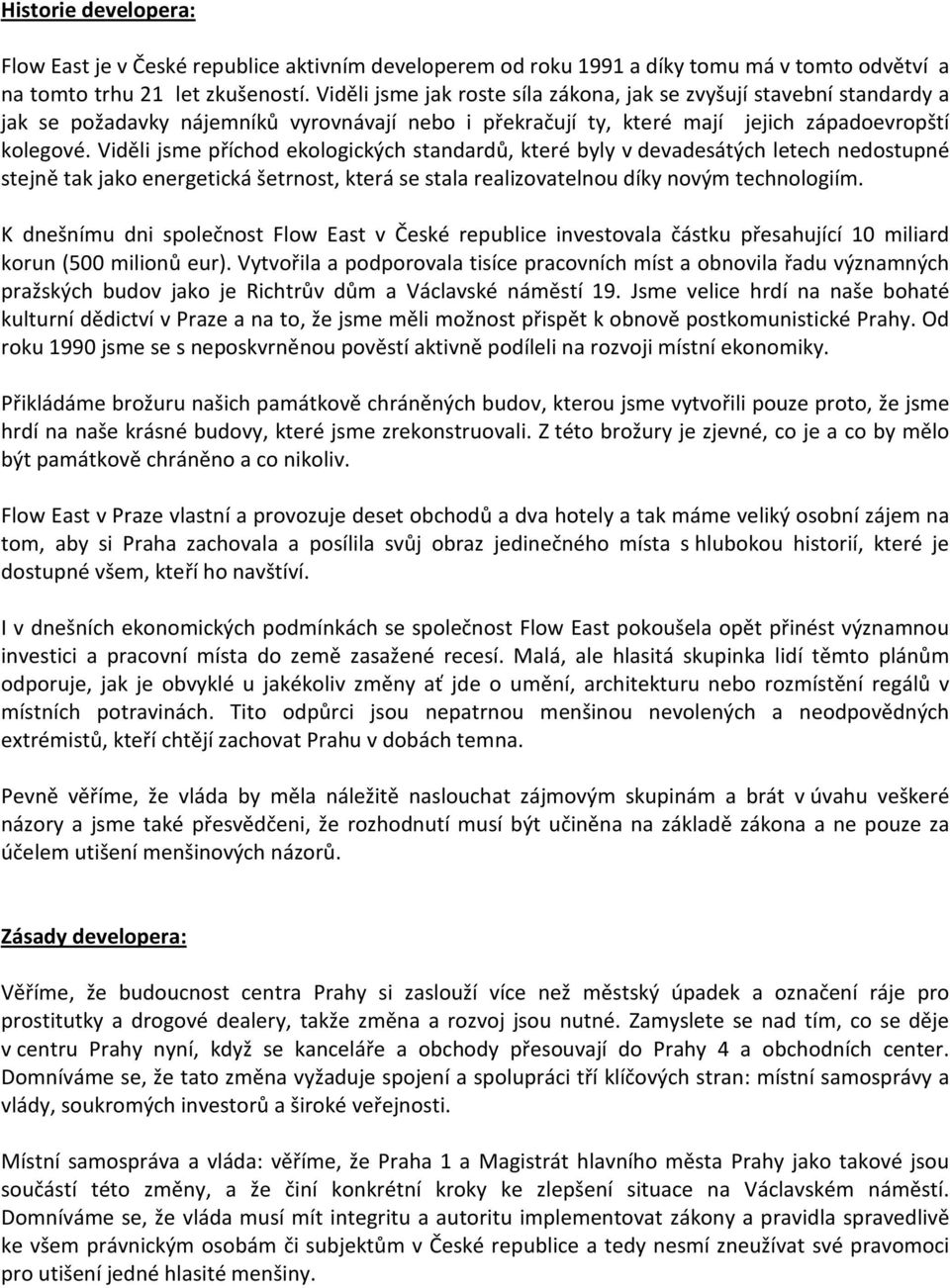 Viděli jsme příchod ekologických standardů, které byly v devadesátých letech nedostupné stejně tak jako energetická šetrnost, která se stala realizovatelnou díky novým technologiím.