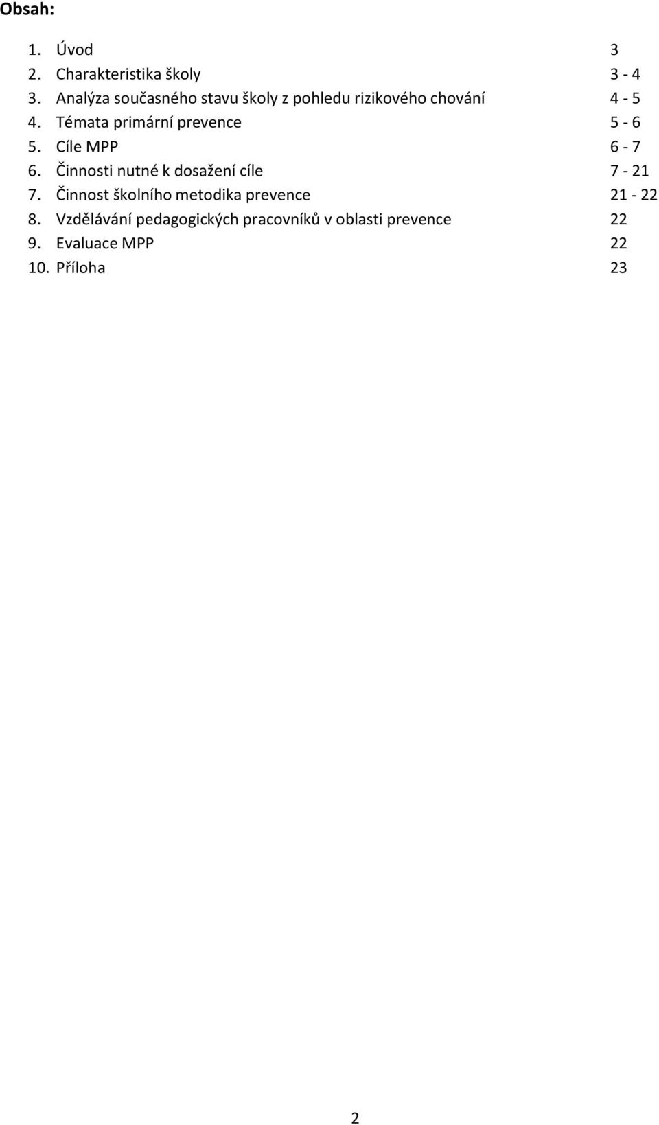 Témata primární prevence 5-6 5. Cíle MPP 6-7 6.