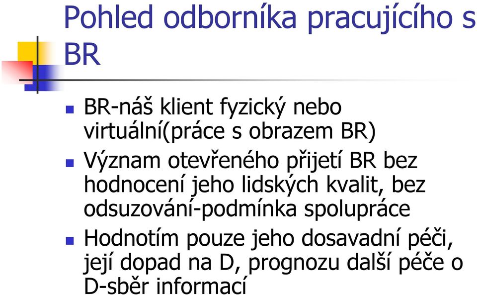 hodnocení jeho lidských kvalit, bez odsuzování-podmínka spolupráce