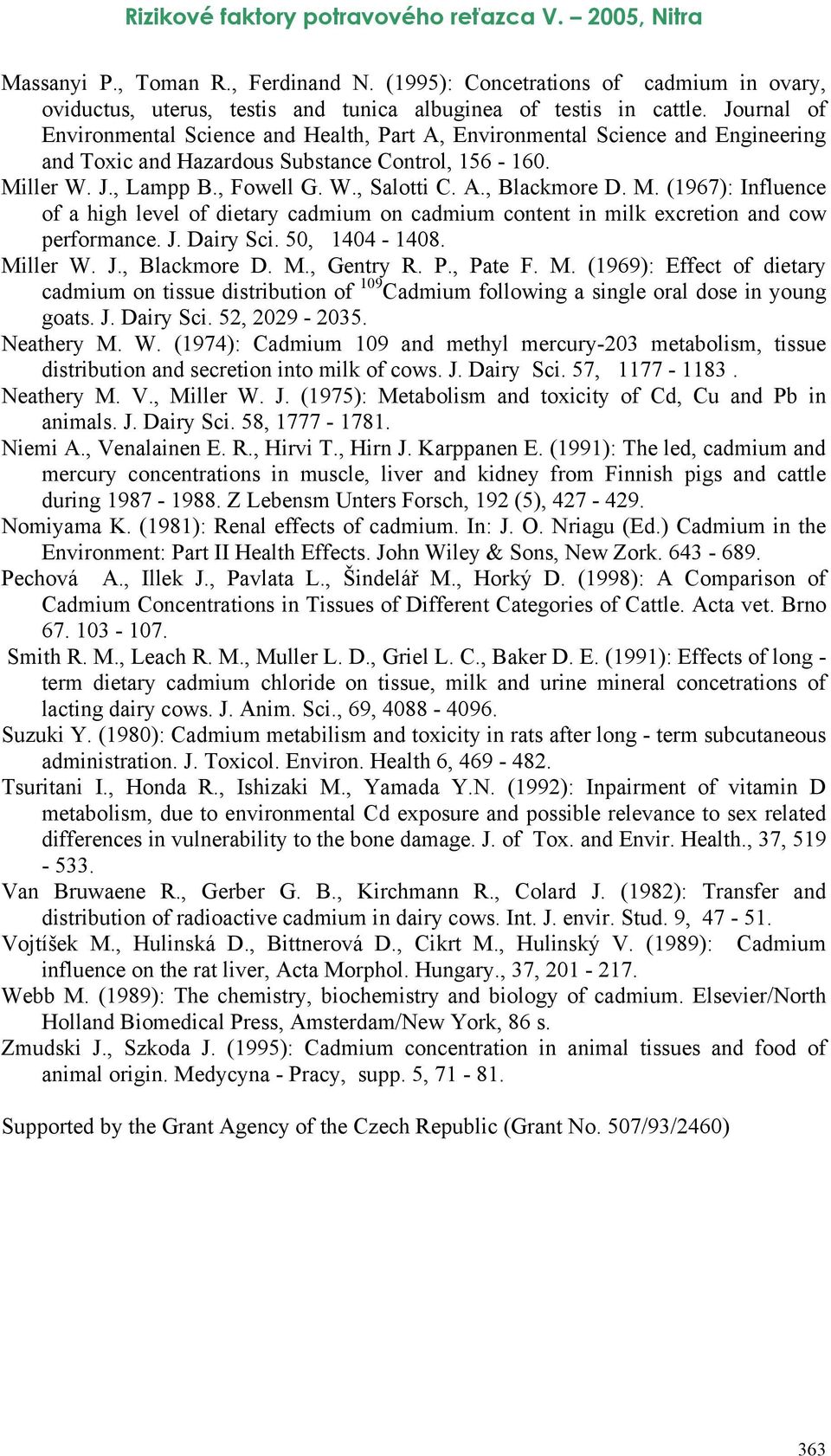 M. (1967): Influence of a high level of dietary cadmium on cadmium content in milk excretion and cow performance. J. Dairy Sci. 50, 1404-1408. Mi