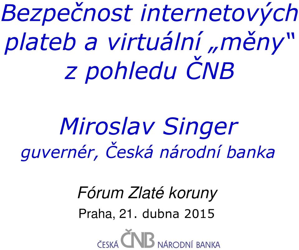 Singer guvernér, Česká národní banka