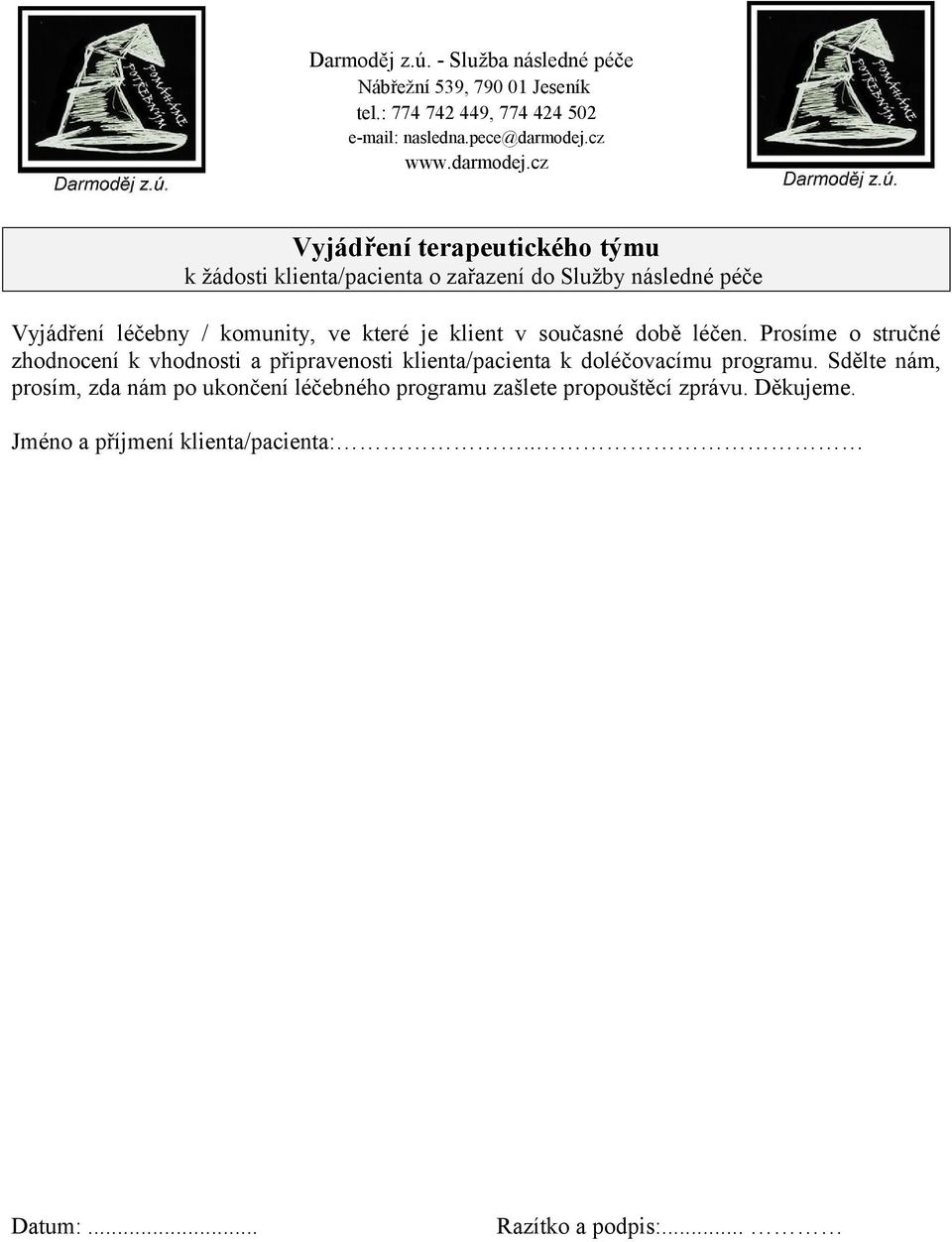 Prosíme o stručné zhodnocení k vhodnosti a připravenosti klienta/pacienta k doléčovacímu programu.