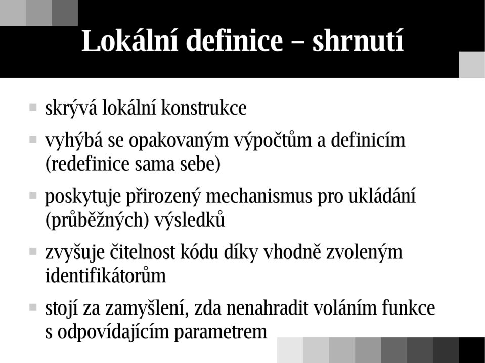 ukládání (průběžných) výsledků zvyšuje čitelnost kódu díky vhodně zvoleným