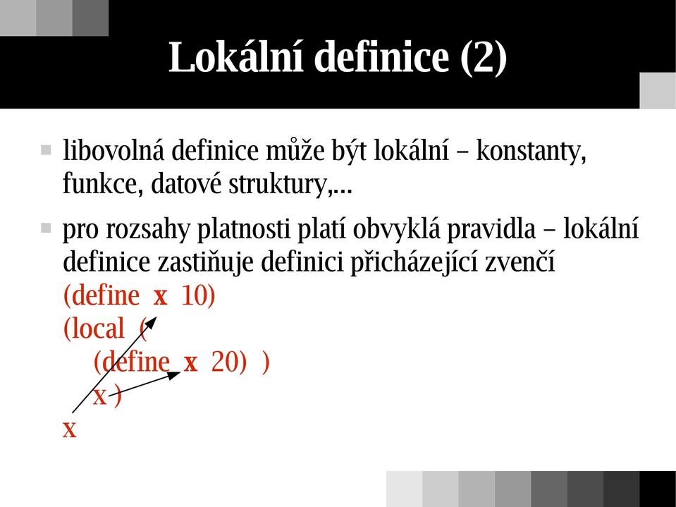 .. pro rozsahy platnosti platí obvyklá pravidla lokální