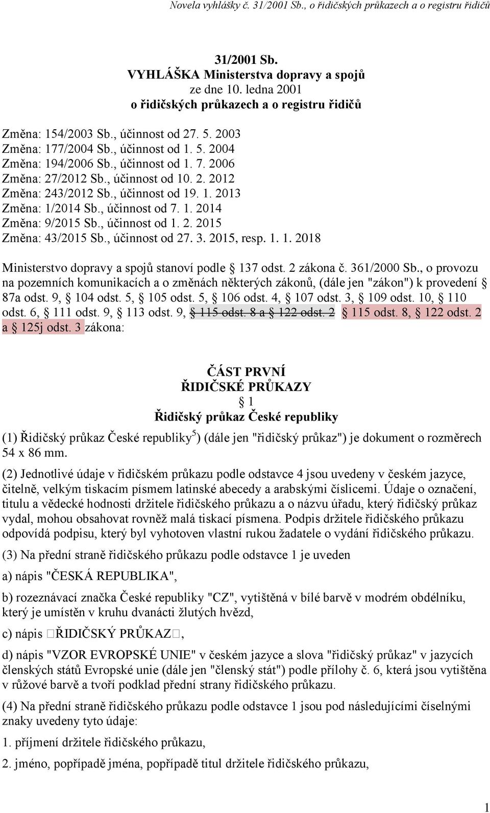 , účinnost od 27. 3. 2015, resp. 1. 1. 2018 Ministerstvo dopravy a spojů stanoví podle 137 odst. 2 zákona č. 361/2000 Sb.