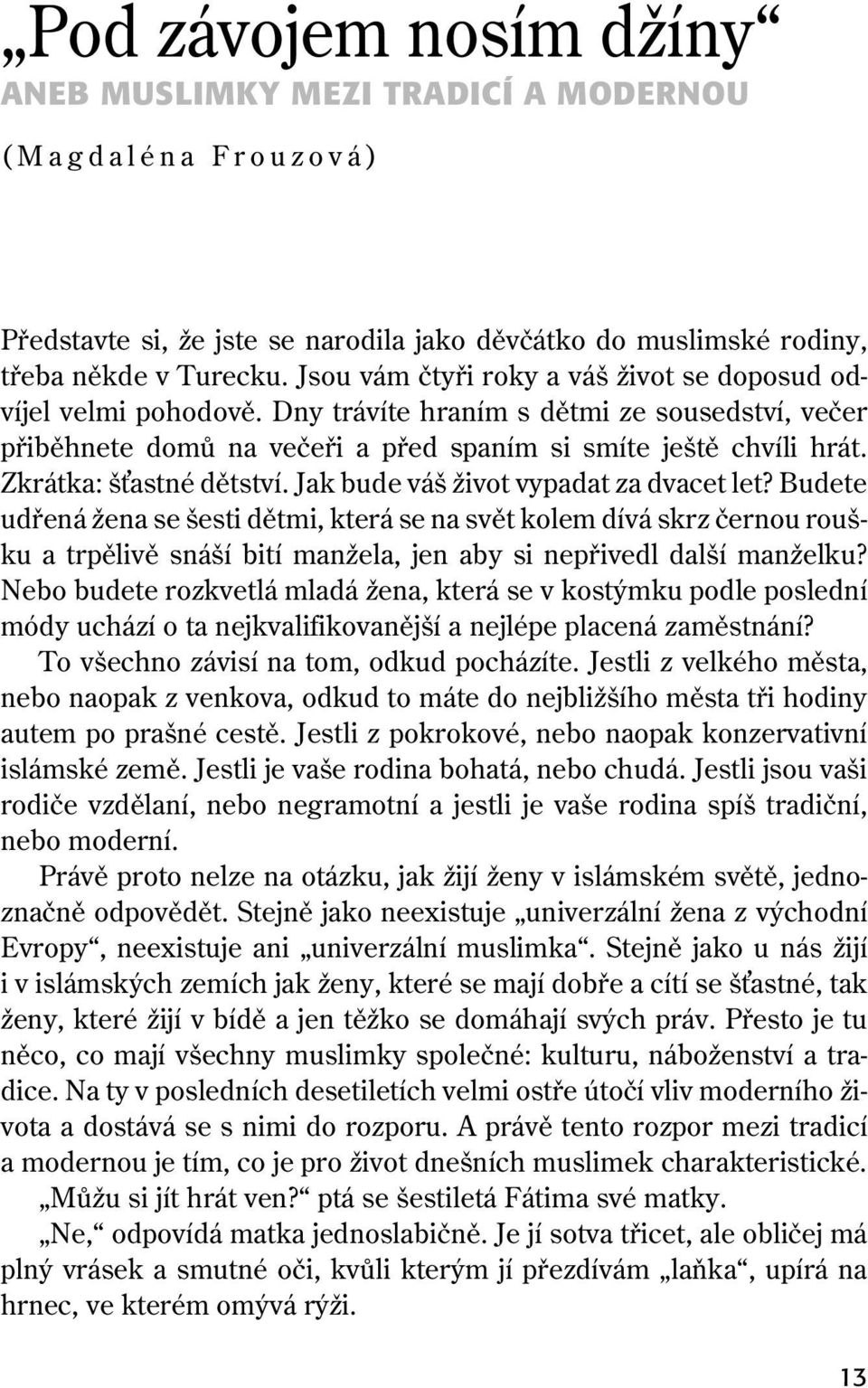 Zkrátka: š astné dětství. Jak bude váš život vypadat za dvacet let?