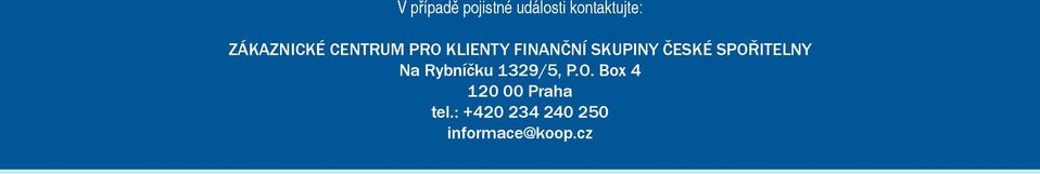 ČESKÉ SPOŘITELNY Na Rybníčku 1329/5, P.O. Box 4 120 00 Praha tel.