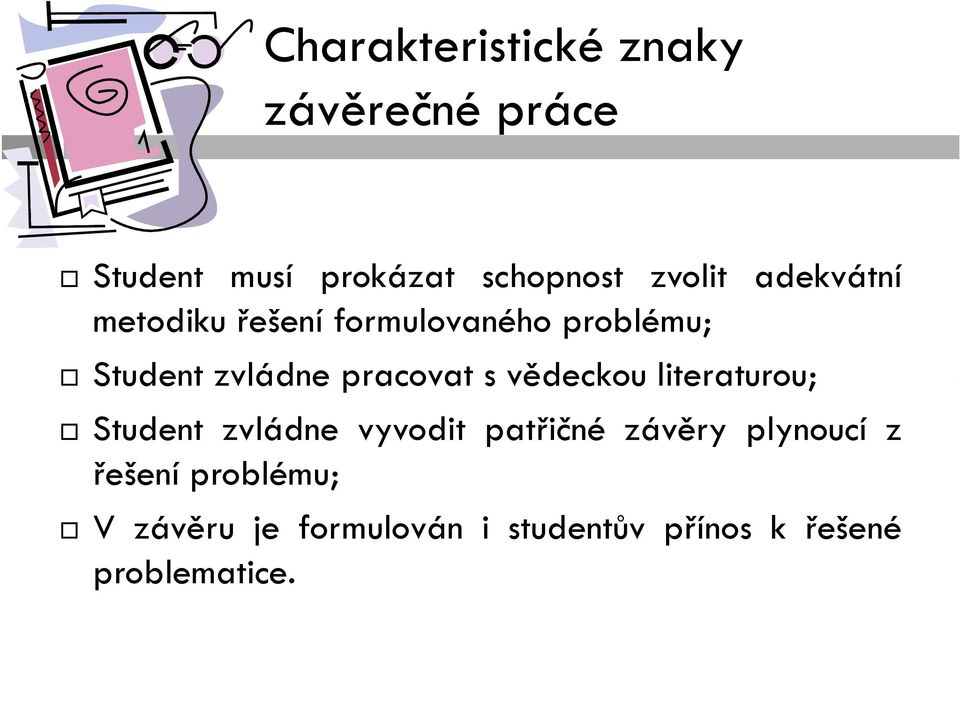 vědeckou literaturou; Student zvládne vyvodit patřičné závěry plynoucí z