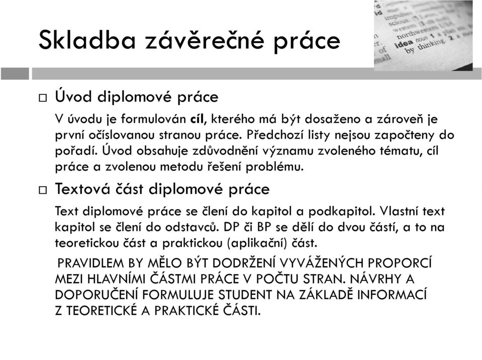 Textová část diplomové práce Text diplomové práce se člení do kapitol a podkapitol. Vlastní text kapitol se člení do odstavců.