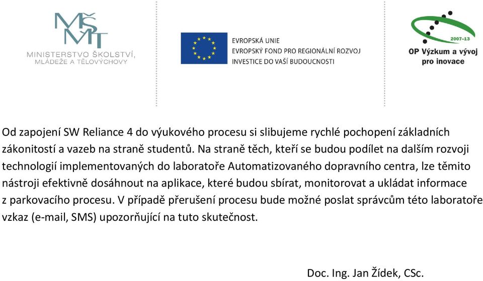 lze těmito nástroji efektivně dosáhnout na aplikace, které budou sbírat, monitorovat a ukládat informace z parkovacího procesu.