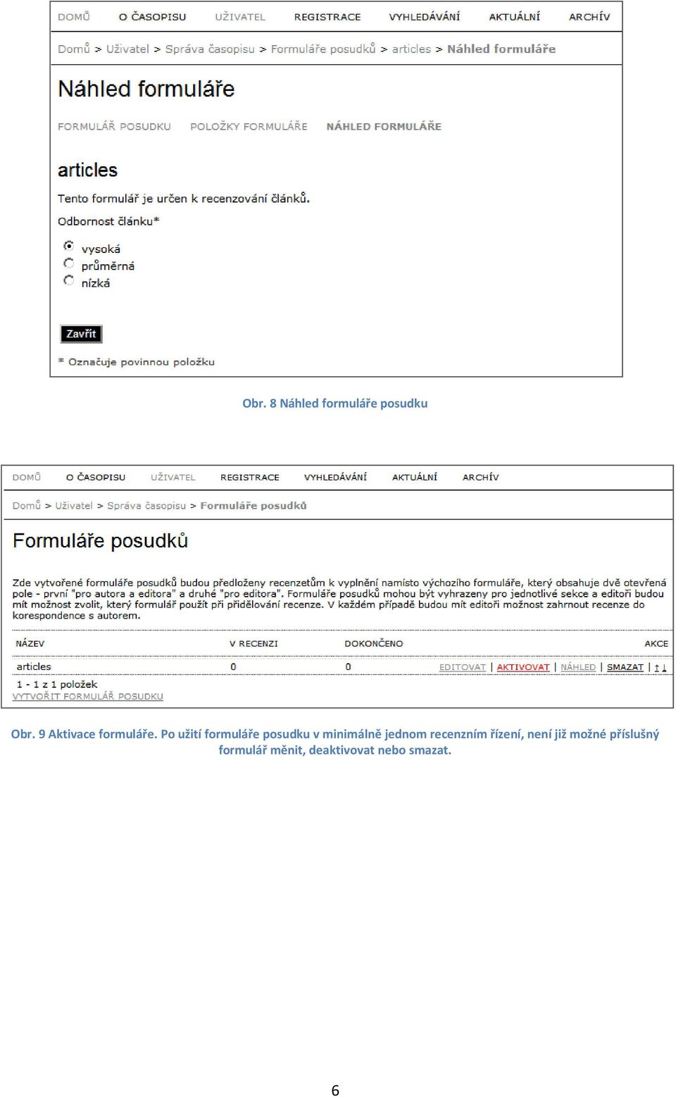 Po užití formuláře posudku v minimálně jednom