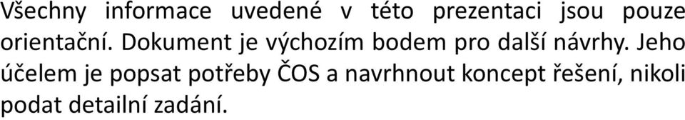 Dokument je výchozím bodem pro další návrhy.