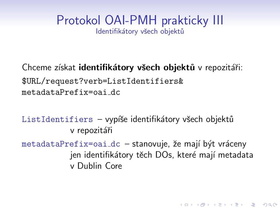 verb=ListIdentifiers& metadataprefix=oai dc ListIdentifiers û vypýüe identifikßtory