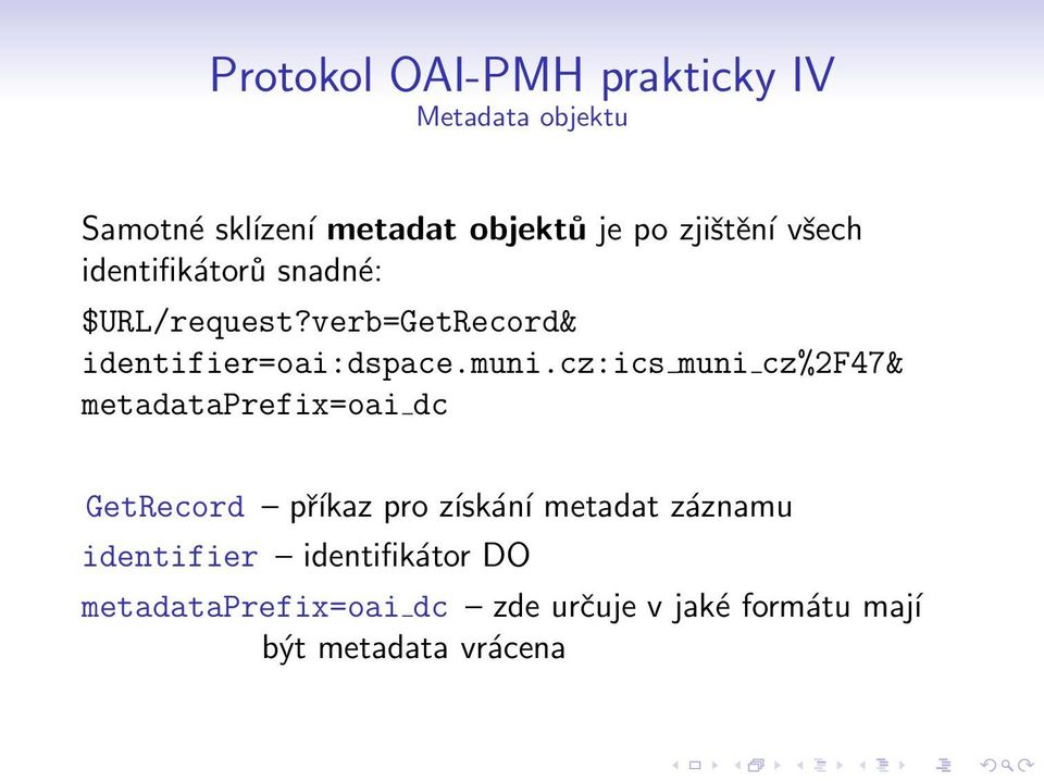cz:ics muni cz%2f47& metadataprefix=oai dc GetRecord û pýkaz pro zýskßný metadat zßznamu