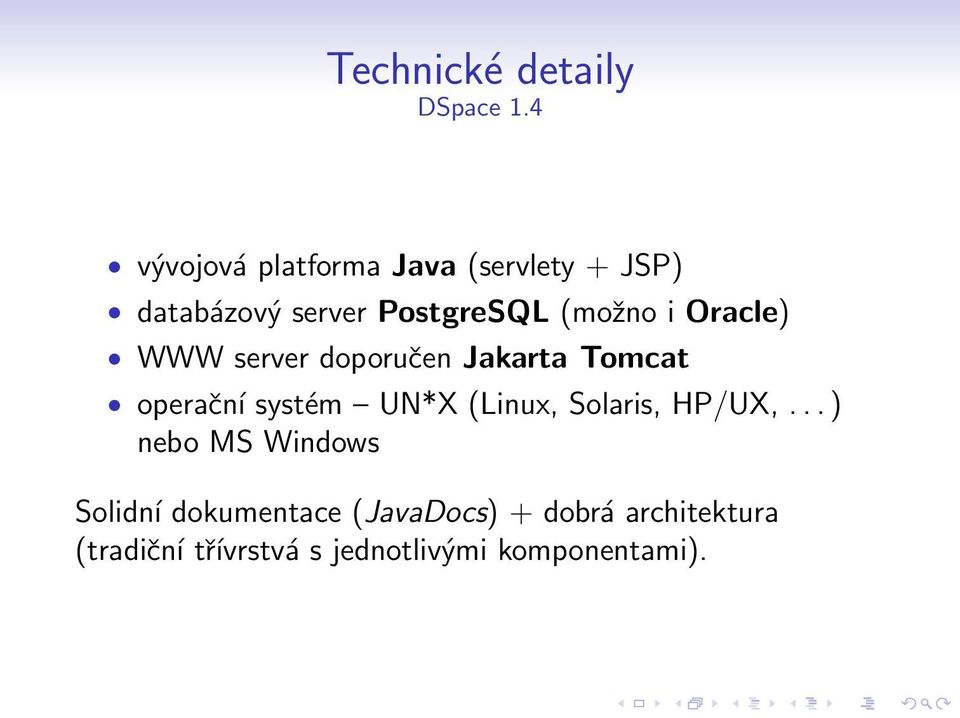 i Oracle) ò WWW server doporuen Jakarta Tomcat ò operaný systúm û UN*X (Linux,