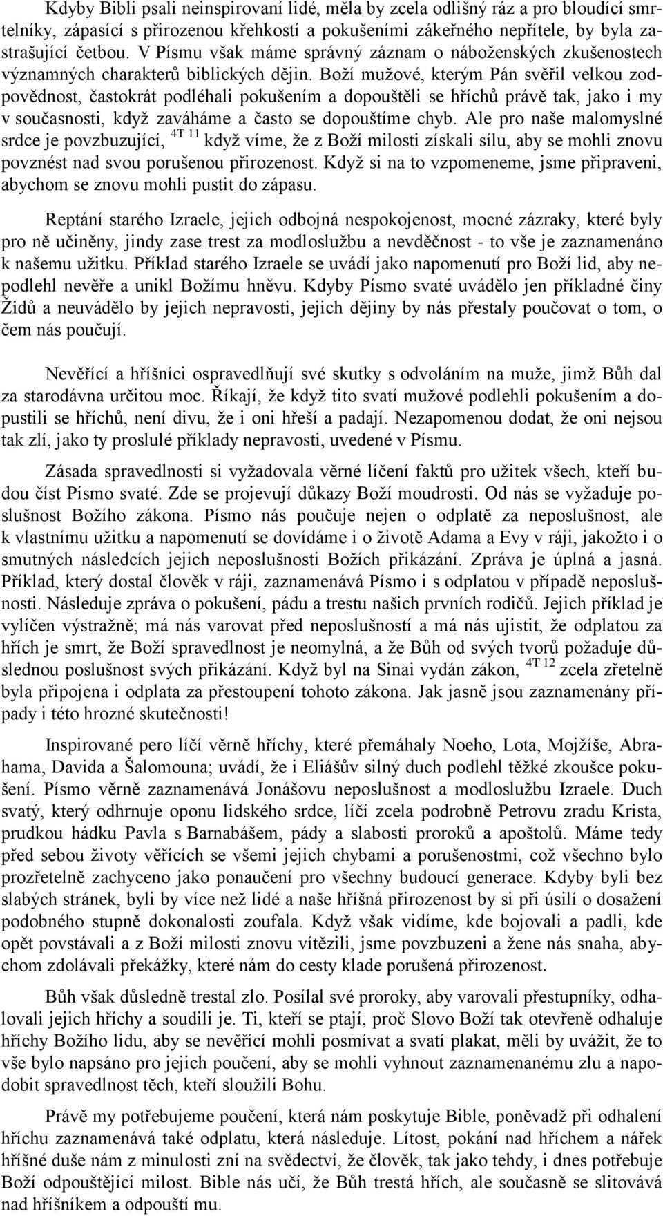 Boží mužové, kterým Pán svěřil velkou zodpovědnost, častokrát podléhali pokušením a dopouštěli se hříchů právě tak, jako i my v současnosti, když zaváháme a často se dopouštíme chyb.