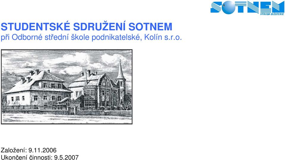 podnikatelské, Kolín s.r.o. SOTNEM Založení: 9.