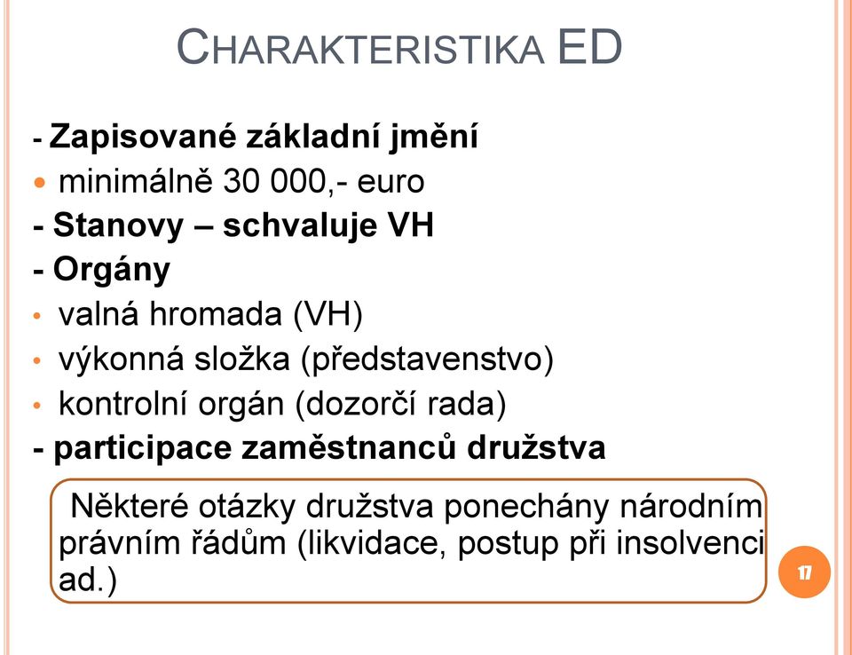 (představenstvo) kontrolní orgán (dozorčí rada) - participace zaměstnanců