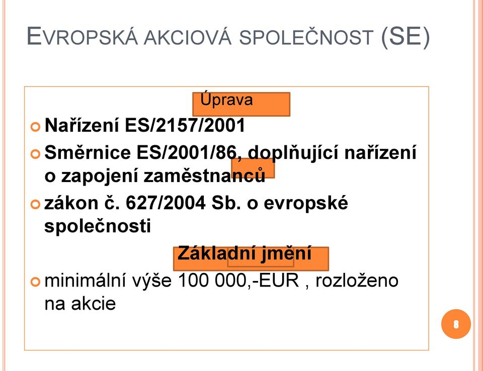 zapojení zaměstnanců zákon č. 627/2004 Sb.