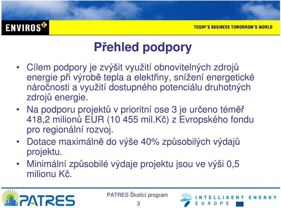 Na podporu projektů v prioritní ose 3 je určeno téměř 418,2 milionů EUR (10 455 mil.