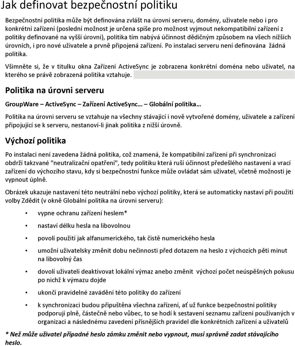 Po instalaci serveru není definována žádná politika. Všimněte si, že v titulku okna Zařízení ActiveSync je zobrazena konkrétní doména nebo uživatel, na kterého se právě zobrazená politika vztahuje.