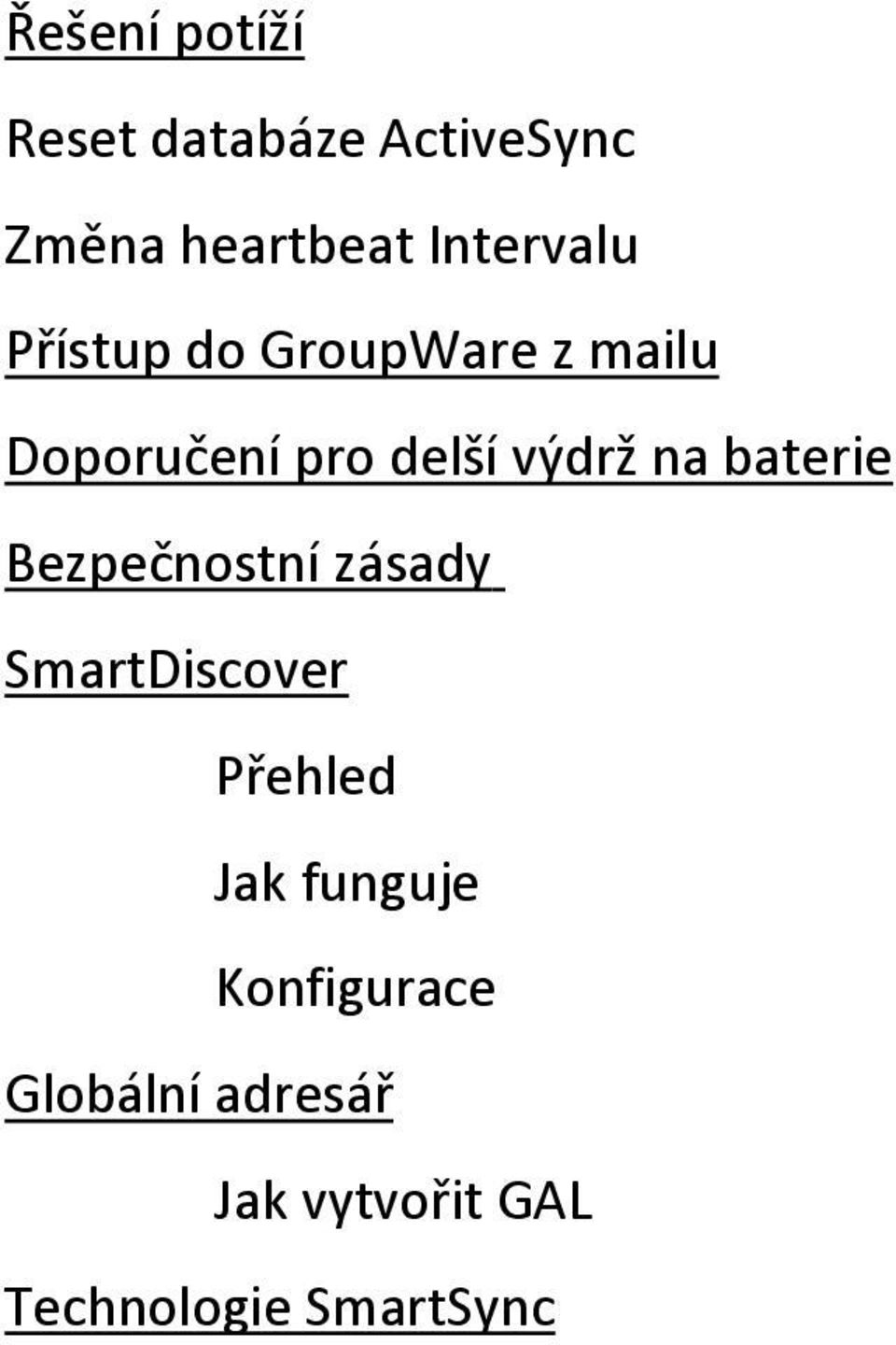 výdrž na baterie Bezpečnostní zásady SmartDiscover Přehled Jak