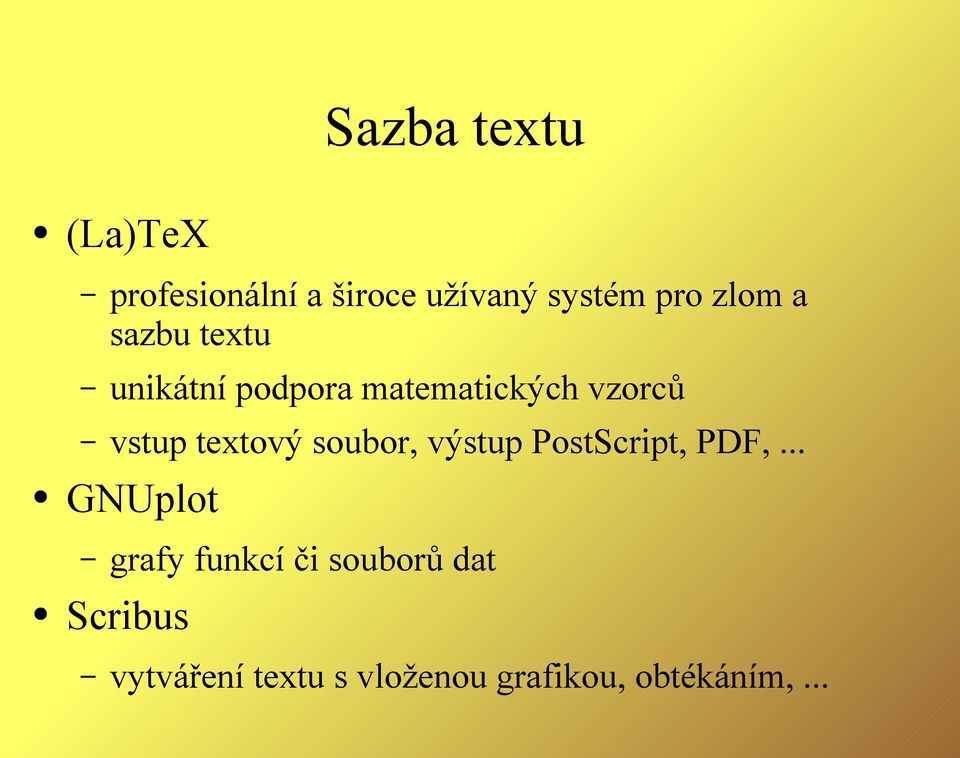 textový soubor, výstup PostScript, PDF,.